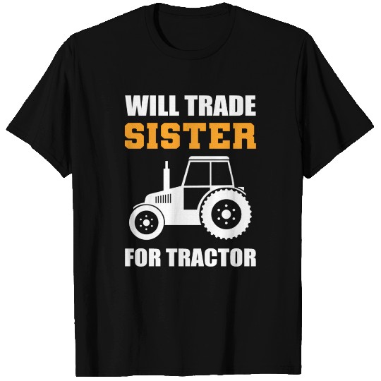 Will Trade Sister Tractor Driver Gift T Shirts