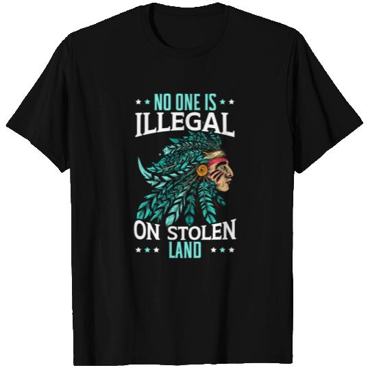 No One Is Illegal On Stolen Land Indigenous T Shirts