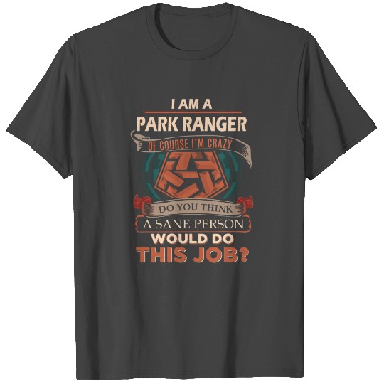 Park Ranger T Shirts - Sane Person Gift Item T Shirts