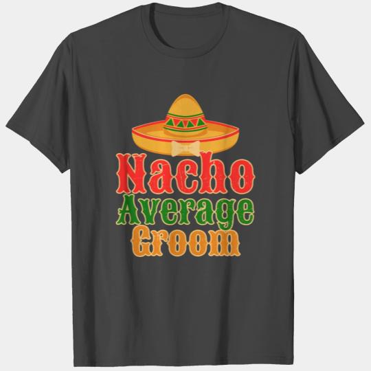 Nacho Average Groom Mexican Wedding Marriage T Shirts