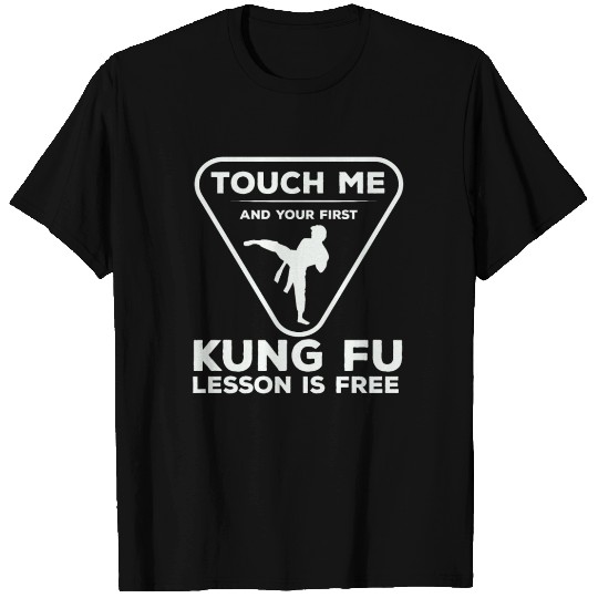 Touch For Your First Kung Fu Lesson T Shirts