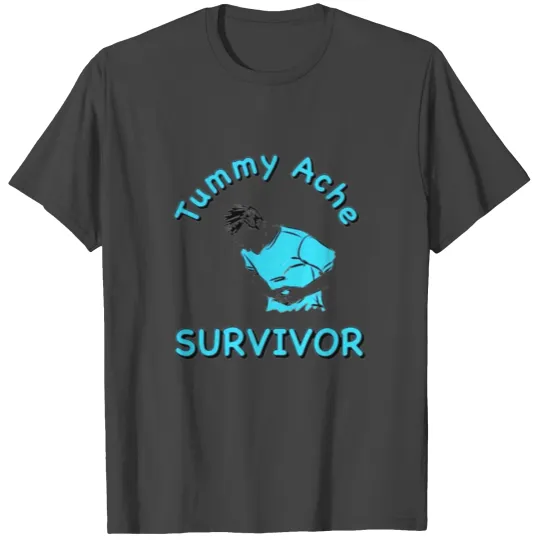 Tummy Ache Survivor T Shirts