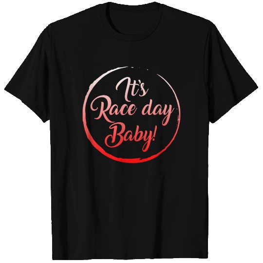 Racing T Shirts, It's Race Day Baby T Shirts, Racing