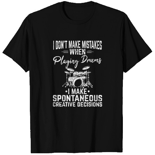 I Don't Make Mistakes Funny Drummer Percussion Dru T Shirts