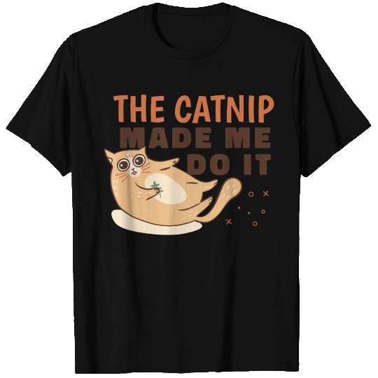 Catnip high cat quote T Shirts