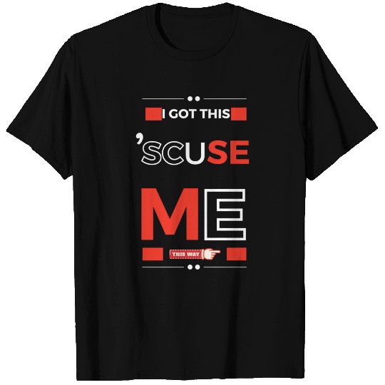 I got this. 'Scuse Me_Red T Shirts