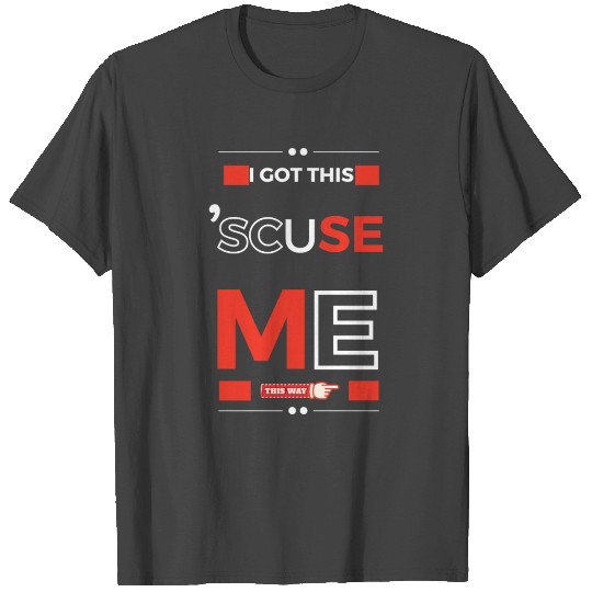 I got this. 'Scuse Me_Red T Shirts