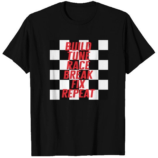 Build Tune Race Break Fix Repeat T Shirts, Race Day