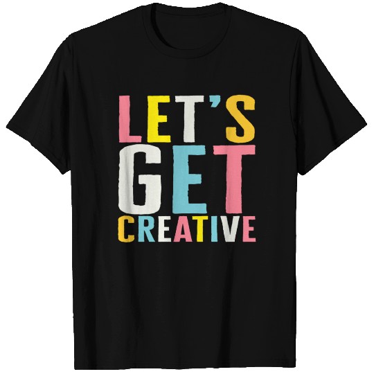 Art T Shirts, Let's Get Creative, Art Teacher Gift,