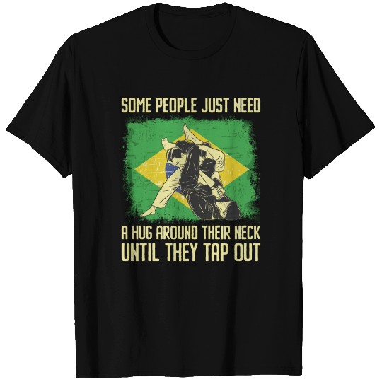 Some People Just Need A Hug Tap Out BJJ Brazilian T Shirts