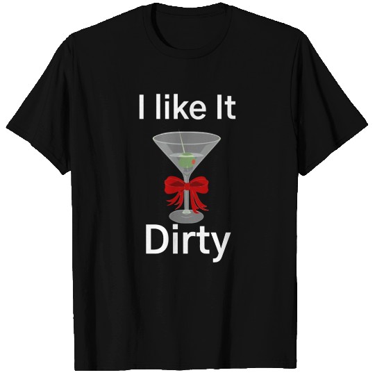 Martini Lover I Like It Dirty Martini Women Men T Shirts