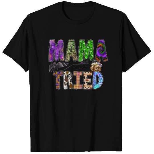 Mama Tried T Shirts