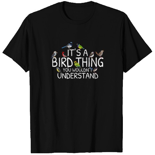 Its A Bird Thing Funny Birdwatching Cool Bird Love T Shirts