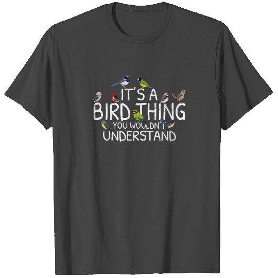 Its A Bird Thing Funny Birdwatching Cool Bird Love T Shirts