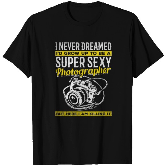 Photograph Photography Super Sexy Photographer T Shirts
