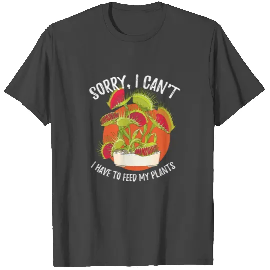 Sorry I Cant Venus Flytrap Carnivorous T Shirts