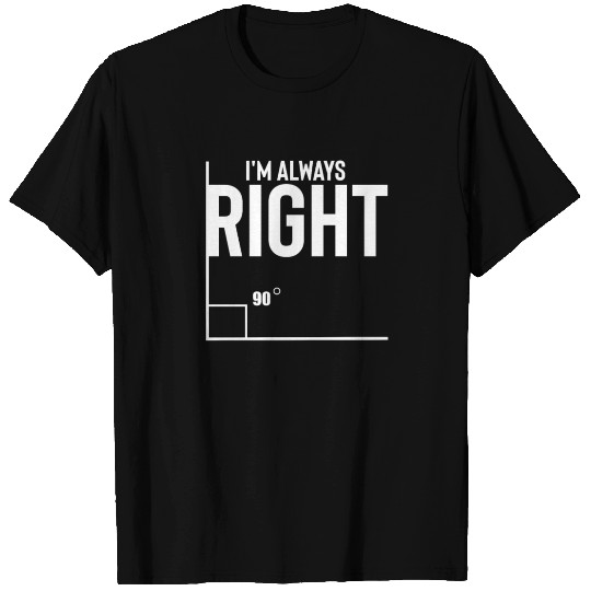 Novelty I'm Always Right Geometry Trigonometry T Shirts