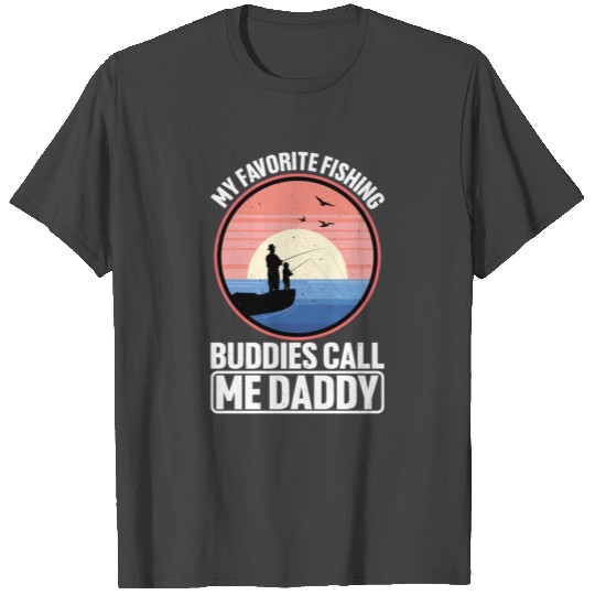 My Favorite Fishing Buddies Call Me Daddy 3 T Shirts