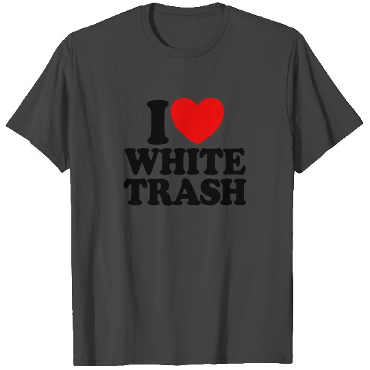 I Love White Trash Funny Redneck Heart White Trash T Shirts