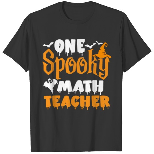 One Spooky Math Teacher Funny Creepy Halloween Wit T Shirts