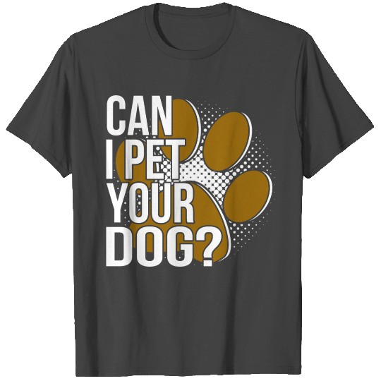 Dog T Shirts Can I Pet Your Dog Paw Gift T Shirts