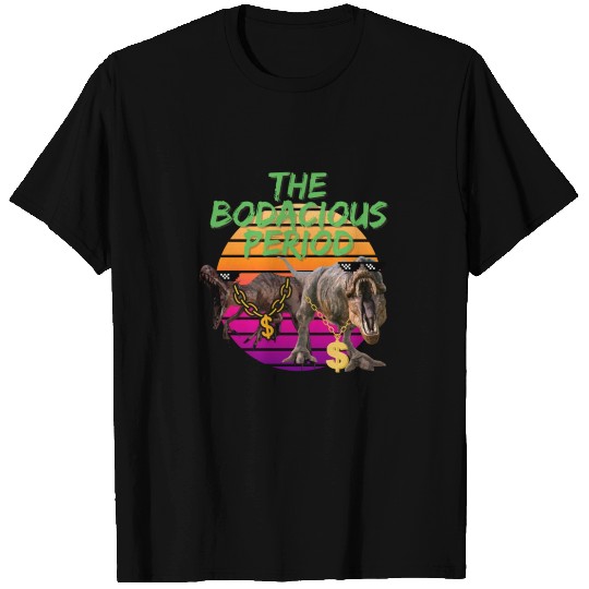 The Bodacious Period T Shirts