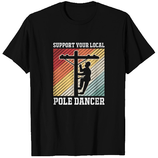 Retro Lineman Support Your Local Pole Dancer T Shirts
