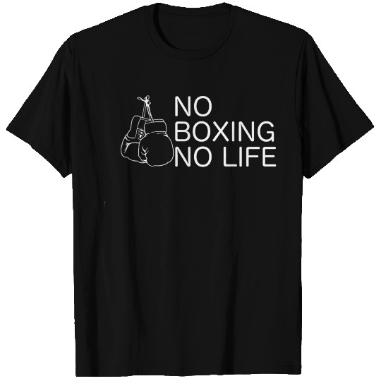 No Boxing No Life T Shirts