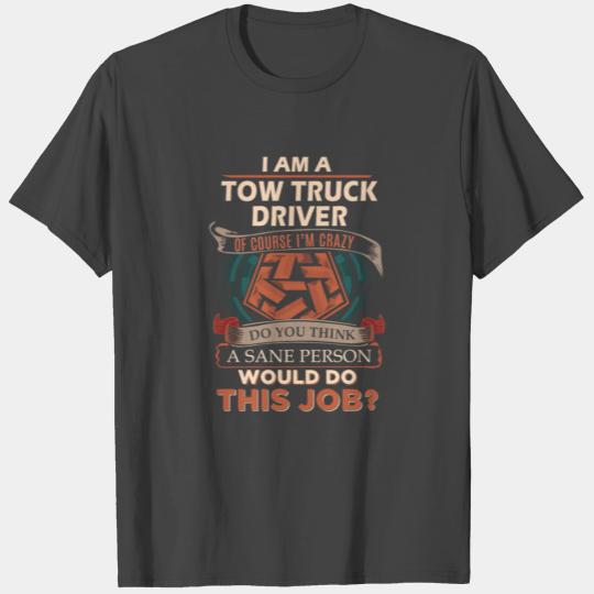 Tow Truck Driver T Shirts - Sane Person Gift Item T