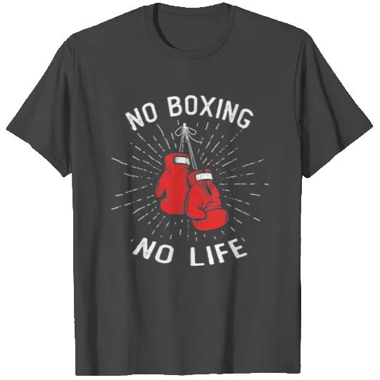 No Boxing No Life T Shirts