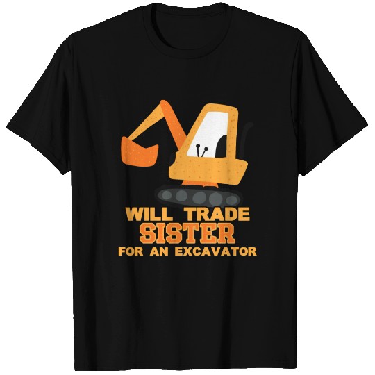 Will Trade Sister for Excavator | Toddler Boy T Shirts
