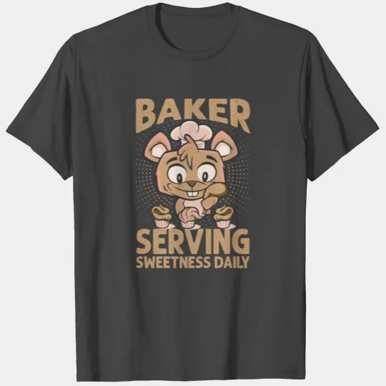 Baker Serving Sweetness Daily - Cakes - Funny - Ba T Shirts