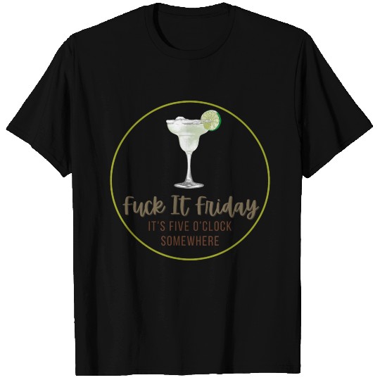 Fuck It Friday 5 T Shirts
