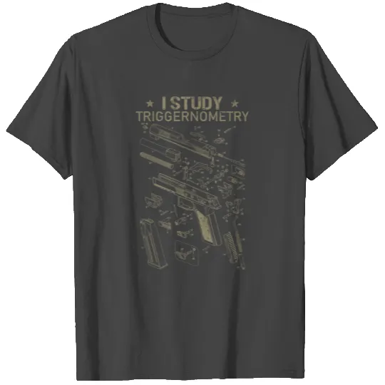 I Study Triggernometry Gun On Back T Shirts