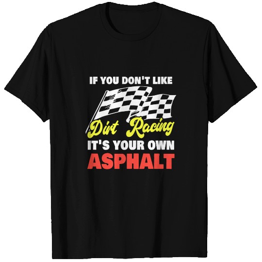 Funny Dirt Track Racing Pun Race Car Asphalt T Shirts
