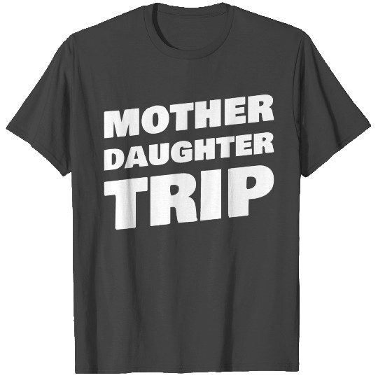 Mother Daughter Trip Funny Matching Vacation T Shirts
