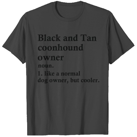 Black and Tan Coonhound Dog Owner Definition T Shirts