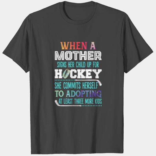 When A Mother Signs Her Child Up For Hockey T Shirts