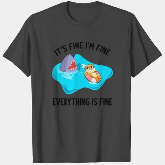 It's Fine I'm Fine Everything Is Fine Cat And Shar T Shirts