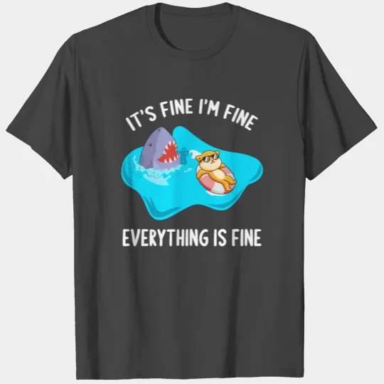 It's Fine I'm Fine Everything Is Fine Cat And Shar T Shirts