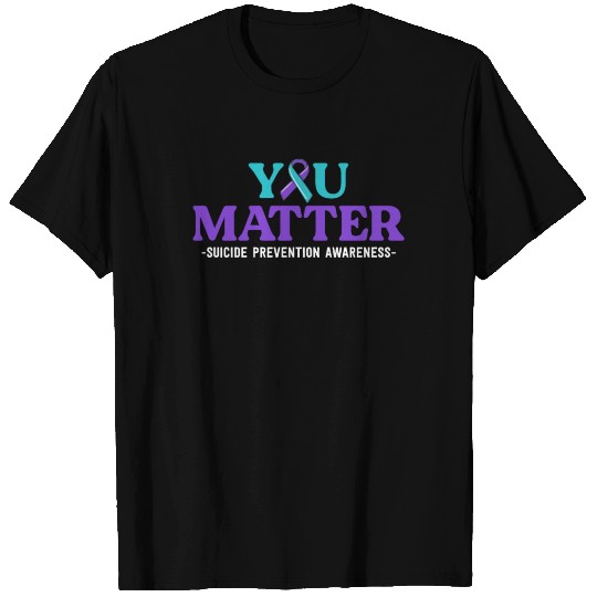 Suicide Prevention Awareness You Matter Teal T Shirts