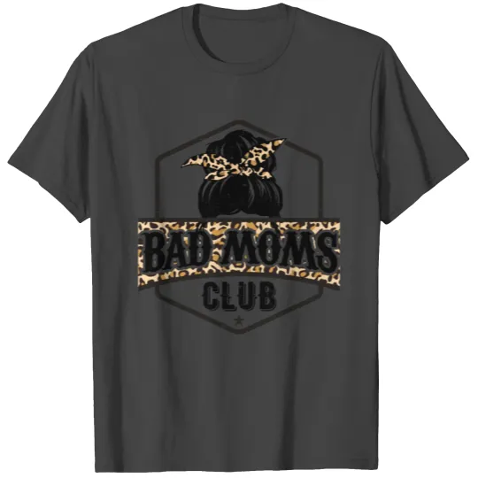 Bad Moms Club T Shirts