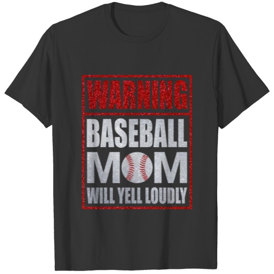 Warning Baseball Mom Will Yell Loudly Funny T Shirts