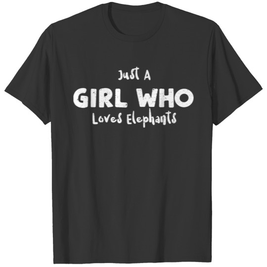 Just A Girl Who Loves Elephants T Shirts