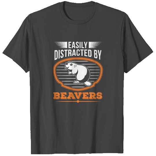 Easily Distracted By Beavers Beaver T Shirts