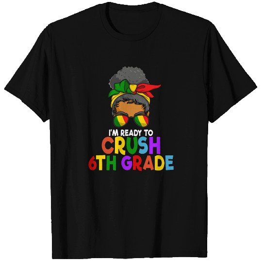 Juneteenth Messy Bun I'm Ready To Crush 6th Grade T Shirts