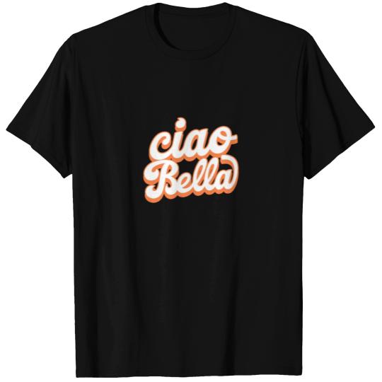 Ciao Bella T Shirts