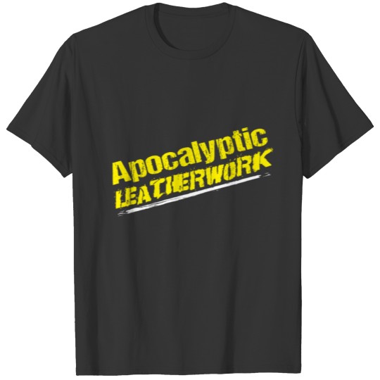 Apocalyptic Leatherwork Leather Craft T Shirts