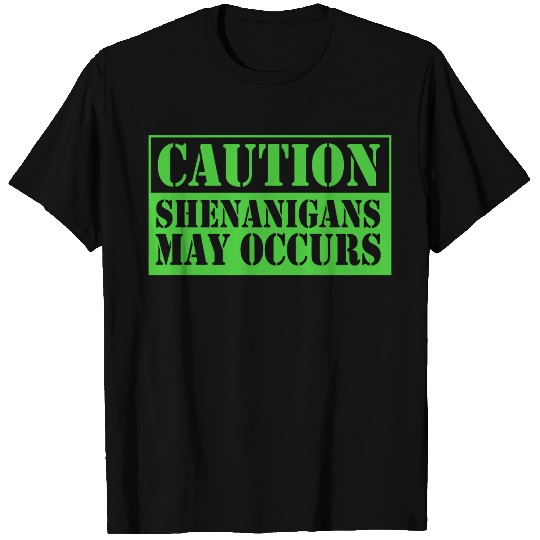Caution Shenanigans May Occurs Funny Shenanigans T Shirts