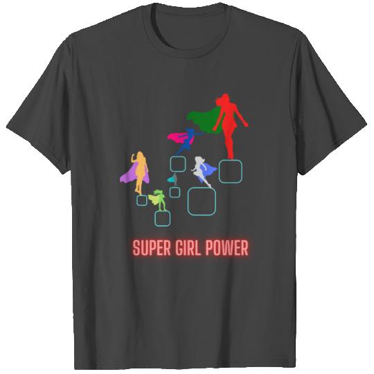Super girl and girl power for gifts, fun& birthday T Shirts